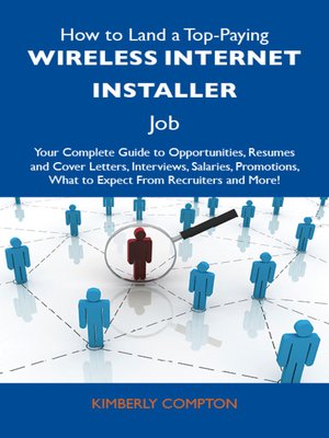 cover image of How to Land a Top-Paying Wireless internet installer Job: Your Complete Guide to Opportunities, Resumes and Cover Letters, Interviews, Salaries, Promotions, What to Expect From Recruiters and More